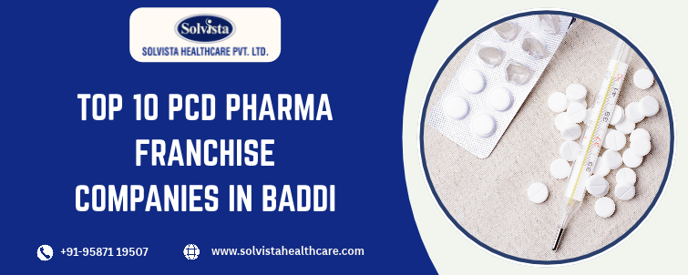 Top 10 Pcd Pharma Franchise Companies In Baddi