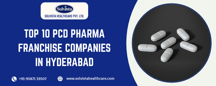 Top 10 Pcd Pharma Franchise Companies In Hyderabad